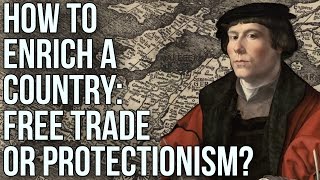 How to Enrich a Country Free Trade or Protectionism [upl. by Eduardo]