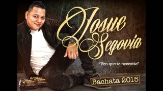 Josue segovia ven que te necesito  bachata [upl. by Etnahsa43]