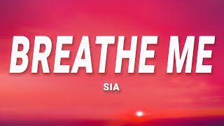 Sia  Breathe Me Lyrics [upl. by Adyht]