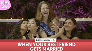 FilterCopy  When Your Best Friend Gets Married  ft Kritika Himika Hira amp Surbhi [upl. by Filmore312]