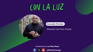 Con la Luz con Gonzalo Himiob  Director de Foro Penal Detenciones arbitrarias en Venezuela [upl. by Gunzburg710]