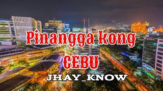 PINANGGA KONG CEBU WITH LYRICS BYJHAYKNOW [upl. by Etnahsa480]