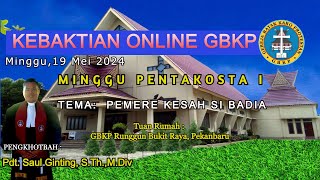 KEBAKTIAN MINGGU GBKP 19 MEI 2024 TUAN RUMAH GBKP RUNGGUN BUKIT RAYAPEKANBARU [upl. by Arrotal]