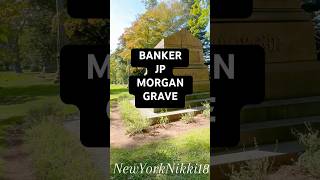 FAMOUS BANKER JP MORGAN GRAVE shorts shortvideo short history death cemetery [upl. by Citarella]