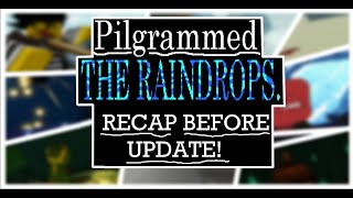 Pilgrammed  Raindrops Update Recap and HOW to PREPARE [upl. by Aneloaup]