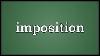 Imposition Meaning [upl. by Halvaard]