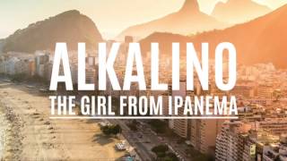 Alkalino  The Girl from Ipanema [upl. by Chao]