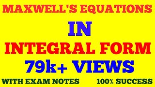 MAXWELL EQUATIONS IN INTEGRAL FORM  MAXWELL EQUATIONS  WITH EXAM NOTES [upl. by Ahsinev]