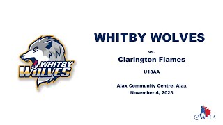 November 4 2023  OWHA U18AA Whitby Wolves vs Clarington Flames [upl. by Brote]