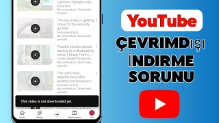 YouTube Çevrimdışı İndirme Sorunu  Bu video henüz indirilmedi [upl. by Damiano]