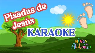 PISADAS DE JESÚS 👣 KARAOKE  NIÑOS EN ALABANZA [upl. by Frederica]