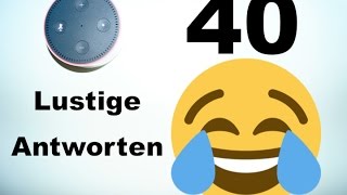 Die 40 LUSTIGSTEN Alexa Antworten Amazon Echo [upl. by Nnyrat]