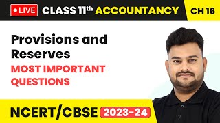 Provisions and Reserves  Most Important Questions  Class 11 Accountancy Chapter 16  LIVE [upl. by Song]