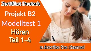 Project B2 Hören Modelltest 1  Goethe Deutschprüfung  Zertifikat Deutsch B2 [upl. by Arres391]