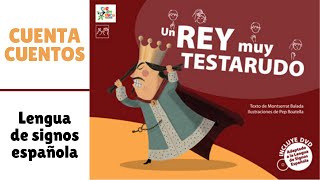 CUENTACUENTOS 7  UN REY MUY TESTARUDO en Lengua de Signos Española [upl. by Copeland843]