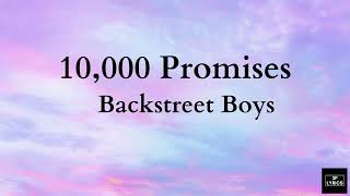 10000 Promises  Backstreet Boys Lyrics [upl. by Calv894]