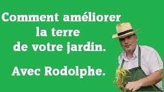 Comment améliorer la terre de votre jardin le jardin de Rodolphe [upl. by Jona274]