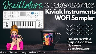 THE WOFI SAMPLER FROM KIVIAK INSTRUMENTS Its pretty Awesome  OSCILLATORS AND PERCOLATORS [upl. by Ydnamron635]