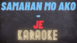 SAMAHAN MO AKO  JE  KARAOKE [upl. by Iey]