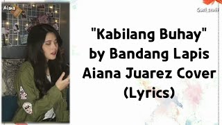 Kabilang Buhay  Aiana Juarez Cover Lyrics [upl. by Hillari]