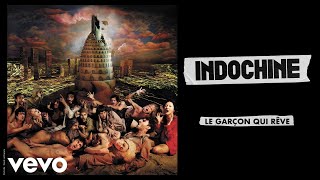 Indochine  Le garçon qui rêve Audio [upl. by Eylsel]