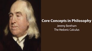 Jeremy Bentham Introduction  Utilitarianism and The Hedonic Calculus  Philosophy Core Concepts [upl. by Mighell]