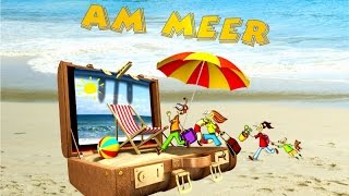 Am Meer ♪ SommerFerien CD Musikgeschichte Ferienlieder Sommerlieder amp Hörspiel Kinder [upl. by Massarelli820]