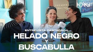 ENTREVISTA DESTACADA  HELADO NEGRO Y BUSCABULLA [upl. by Anirpas]