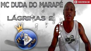 MC DUDA DO MARAPÉ  LÁGRIMAS PARTE 2 ♪LETRADOWNLOAD♫ [upl. by Burrell]