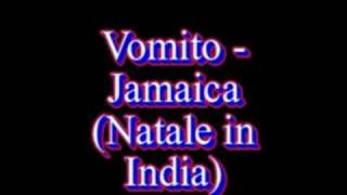 Vomito  Jamaica Natale in India [upl. by Sirovat]