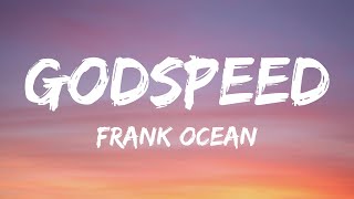 Frank Ocean  Godspeed Lyrics [upl. by Nehttam789]