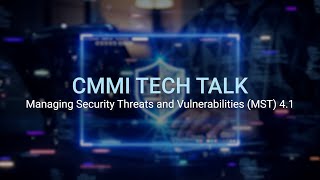 CMMI Tech Talk CMMI Model Deep Dive Managing Security Threats MST 41 [upl. by Ahsinhoj]