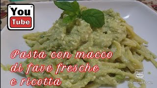 Pasta con macco di fave fresche e ricotta [upl. by Aniryt]