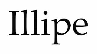 How to Pronounce Illipe [upl. by Philbo251]