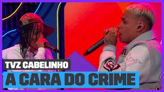 Cabelinho e Oruam  A Cara do Crime 4 Ao Vivo  TVZ Cabelinho  Música Multishow [upl. by Karilla]