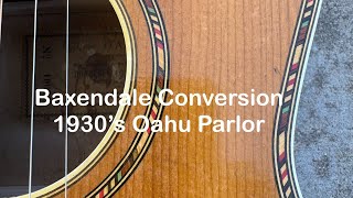 Baxendale Conversions New World Class Vintage Guitars 1930’s Oahu Parlor Guitar [upl. by Atinahc]