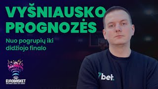 Vyšniausko prognozės nuo pogrupių iki didžiojo finalo EuroBasket2022 [upl. by Cavanaugh]