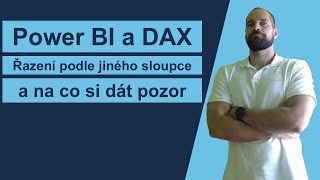 Řazení podle jiného sloupce a na co si dát pozor  Power BI a jazyk DAX [upl. by Countess]