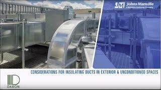 Considerations for Insulating Ducts in Exterior amp Unconditioned Spaces A Johns Manville Webinar [upl. by Iturhs]