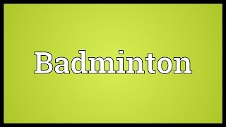 Badminton Meaning [upl. by Nadabus917]