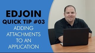 EDJOIN Quick Tip 3  Adding Attachments to an Application [upl. by Hanala531]