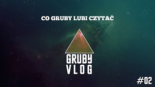 GRUBY VLOG 02  Dużo literek czyli co gruby lubi czytać [upl. by Anyale262]