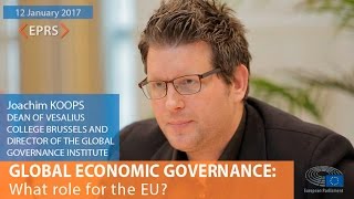 Global economic governance What role for the EU Joachim KOOPS 12 January 2017 [upl. by Innob721]