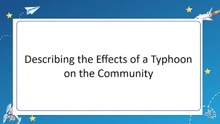 DESCRIBING THE EFFECTS OF A TYPHOON ON THE COMMUNITY science k12curriculum melc [upl. by Odidnac]