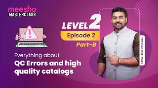 Meesho Masterclass Level 2 Episode 2 Part B  Understanding QC errors in detail [upl. by Frohne]