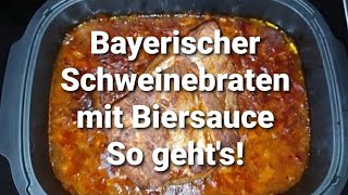 Bayerischer Schweinebraten mit Biersauce I So geht´s [upl. by Giuseppe]