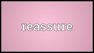 Reassure Meaning [upl. by Mariann]