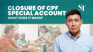 CPF Special Account closure What is the impact [upl. by Novad]