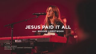 Jesus Paid It All  feat Brooke Ligertwood  Gateway Worship [upl. by Essa]