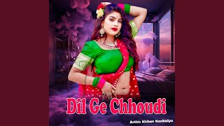 Dil Ge Chhoudi [upl. by Arrakat]